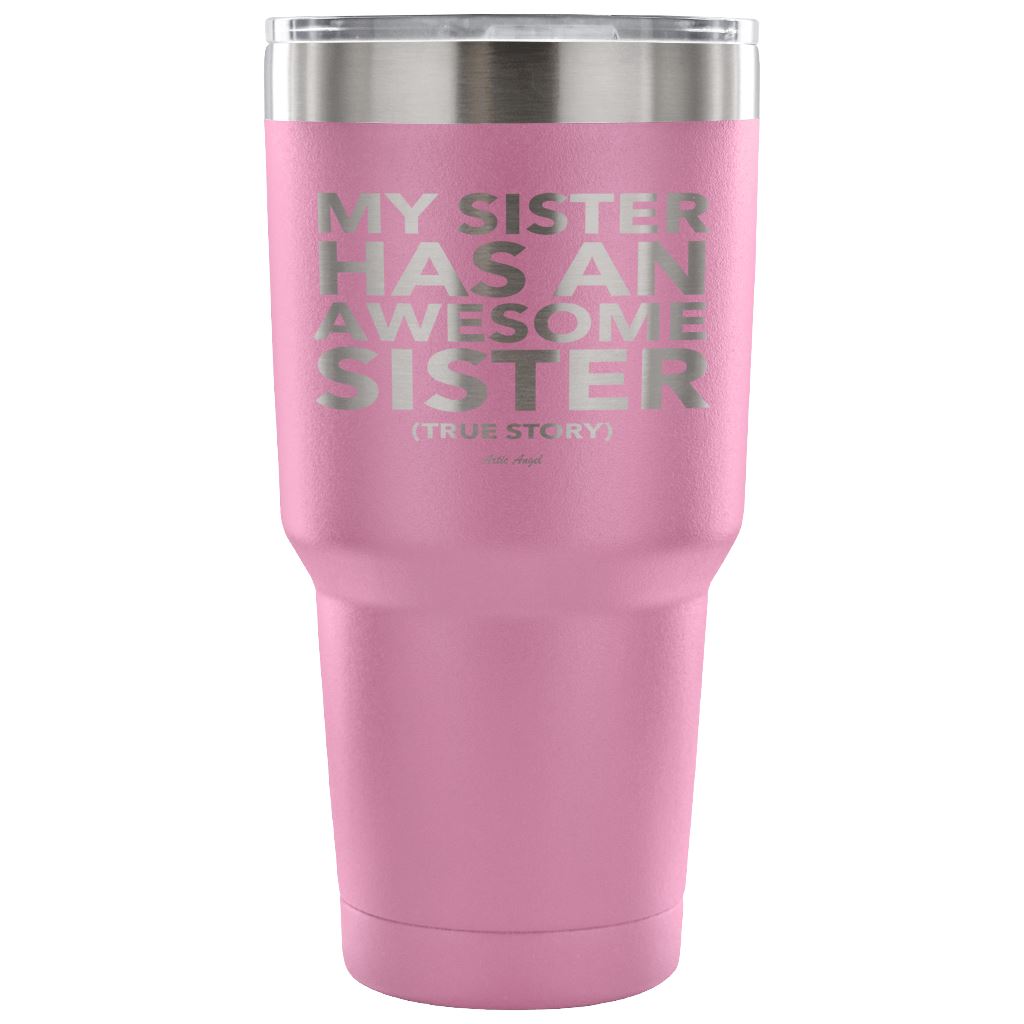 Funny "My Sister Has An Awesome Sister" - Steel Tumbler Tumblers 30 Ounce Vacuum Tumbler - Light Purple 