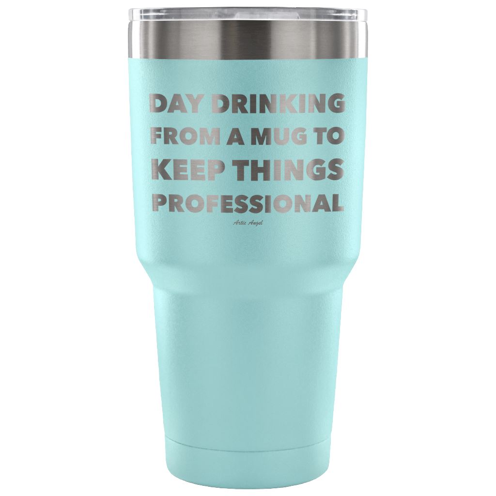 Funny "Day Drinking From A Mug To Keep Things Professional" Stainless Steel Tumbler Tumblers 30 Ounce Vacuum Tumbler - Light Blue 