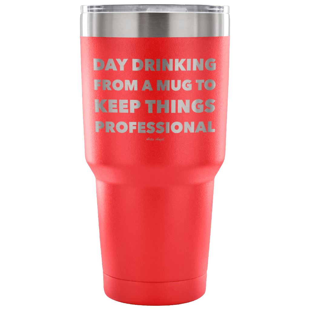 Funny "Day Drinking From A Mug To Keep Things Professional" Stainless Steel Tumbler Tumblers 30 Ounce Vacuum Tumbler - Red 
